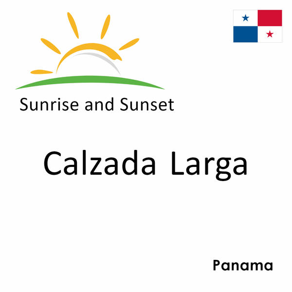 Sunrise and sunset times for Calzada Larga, Panama