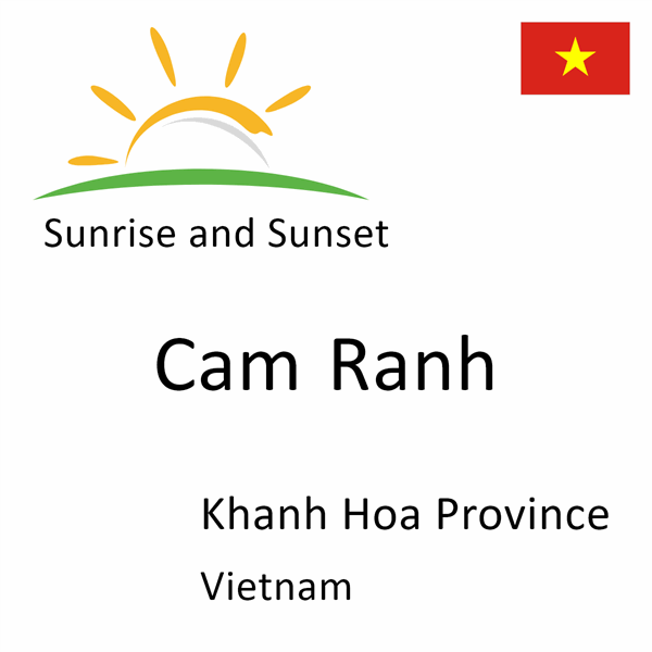 Sunrise and sunset times for Cam Ranh, Khanh Hoa Province, Vietnam