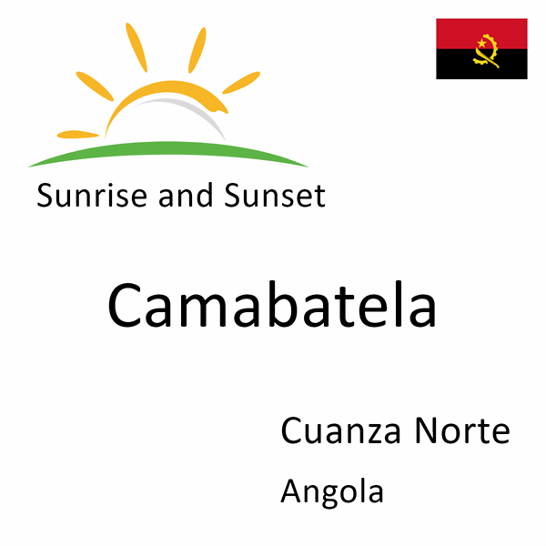 Sunrise and sunset times for Camabatela, Cuanza Norte, Angola