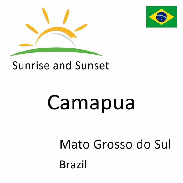 Sunrise and sunset times for Camapua, Mato Grosso do Sul, Brazil