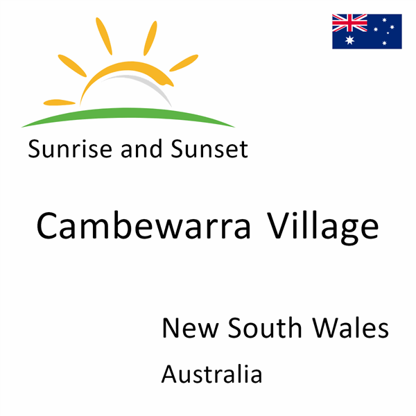 Sunrise and sunset times for Cambewarra Village, New South Wales, Australia