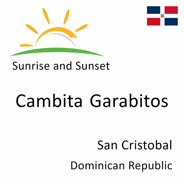Sunrise and sunset times for Cambita Garabitos, San Cristobal, Dominican Republic