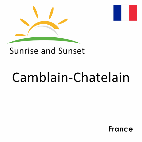 Sunrise and sunset times for Camblain-Chatelain, France