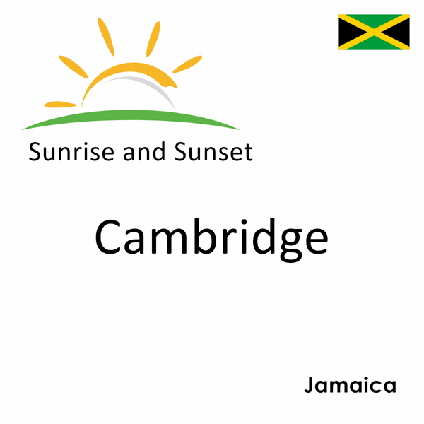 Sunrise and sunset times for Cambridge, Jamaica