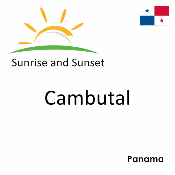 Sunrise and sunset times for Cambutal, Panama