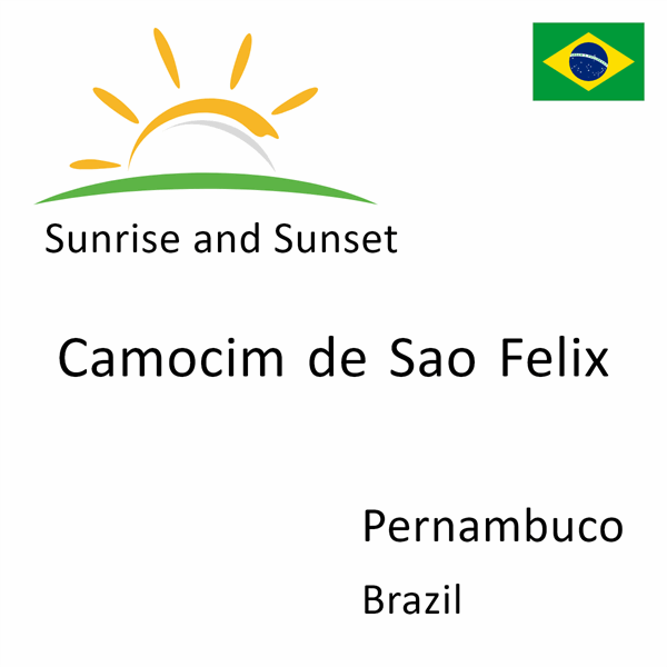 Sunrise and sunset times for Camocim de Sao Felix, Pernambuco, Brazil