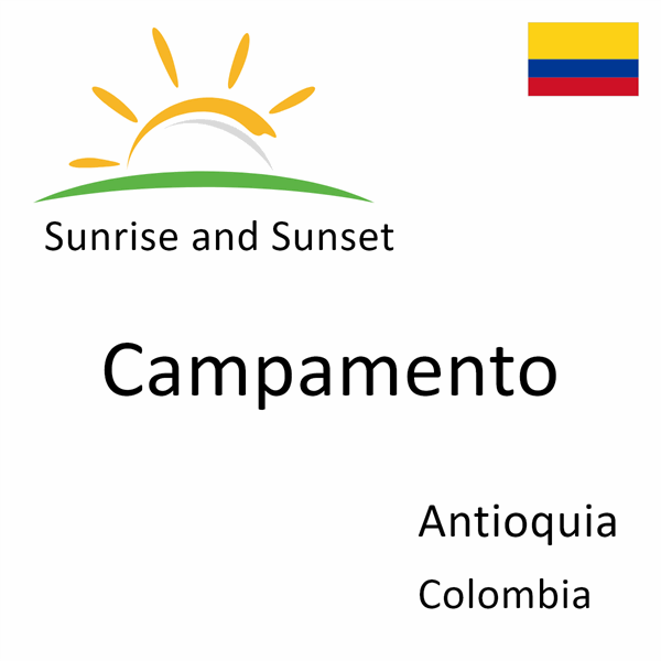 Sunrise and sunset times for Campamento, Antioquia, Colombia