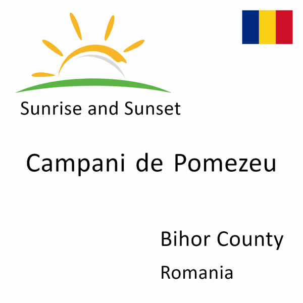 Sunrise and sunset times for Campani de Pomezeu, Bihor County, Romania