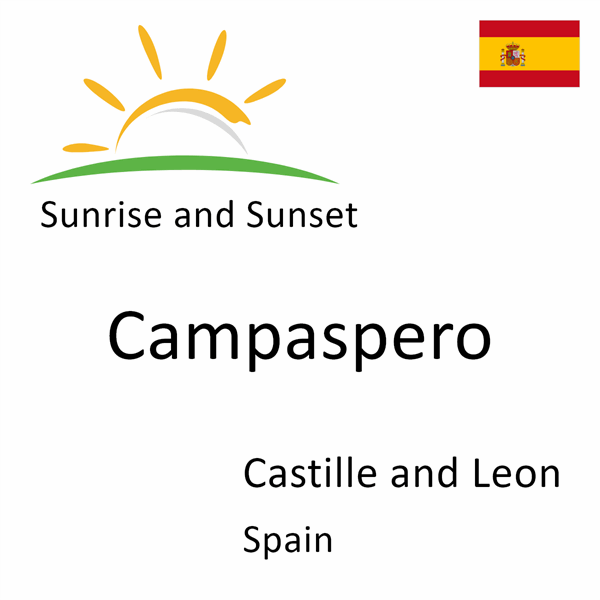 Sunrise and sunset times for Campaspero, Castille and Leon, Spain