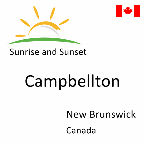 Sunrise and sunset times for Campbellton, New Brunswick, Canada