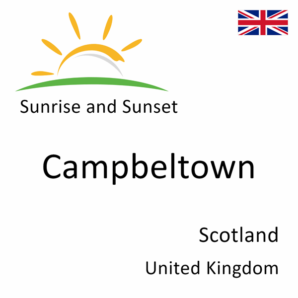 Sunrise and sunset times for Campbeltown, Scotland, United Kingdom