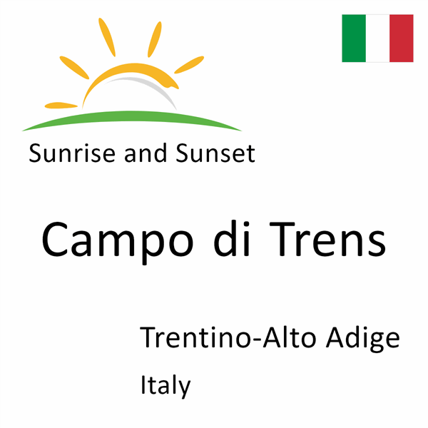 Sunrise and sunset times for Campo di Trens, Trentino-Alto Adige, Italy