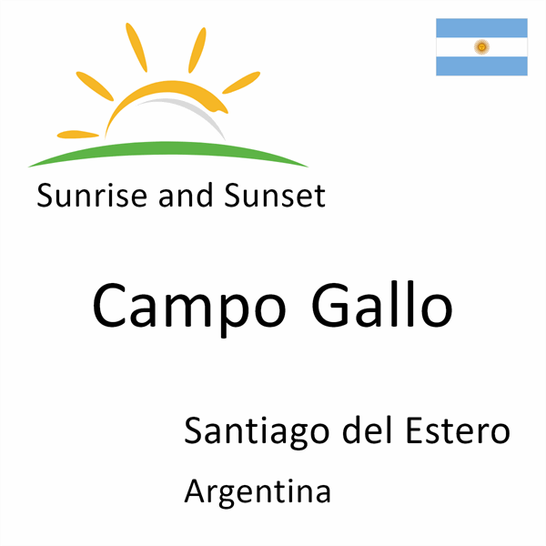 Sunrise and sunset times for Campo Gallo, Santiago del Estero, Argentina