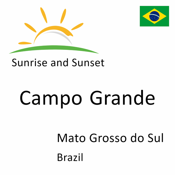 Sunrise and sunset times for Campo Grande, Mato Grosso do Sul, Brazil