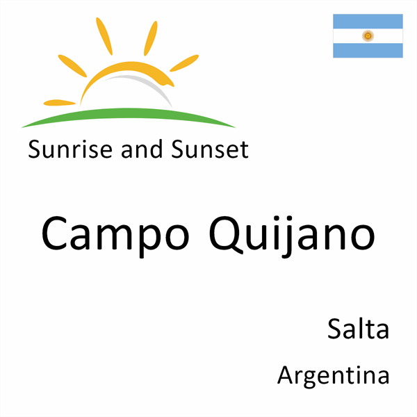 Sunrise and sunset times for Campo Quijano, Salta, Argentina