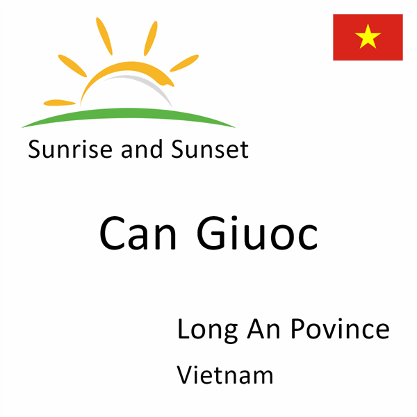 Sunrise and sunset times for Can Giuoc, Long An Povince, Vietnam