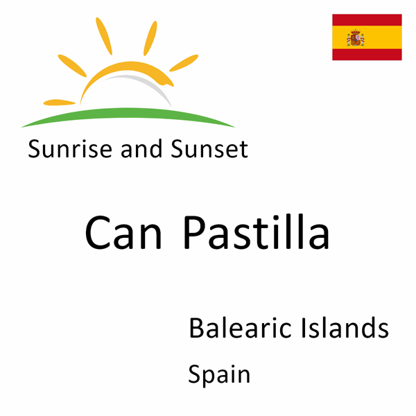 Sunrise and sunset times for Can Pastilla, Balearic Islands, Spain