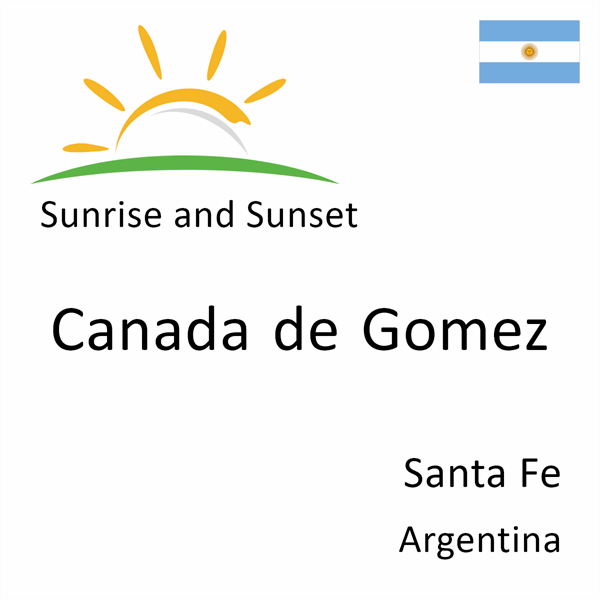 Sunrise and sunset times for Canada de Gomez, Santa Fe, Argentina