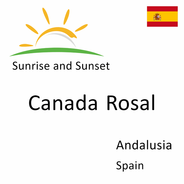 Sunrise and sunset times for Canada Rosal, Andalusia, Spain