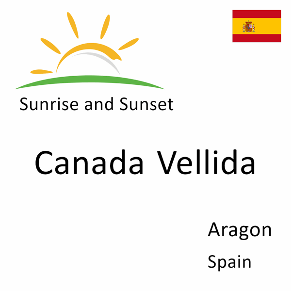 Sunrise and sunset times for Canada Vellida, Aragon, Spain