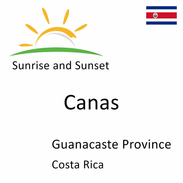 Sunrise and sunset times for Canas, Guanacaste Province, Costa Rica