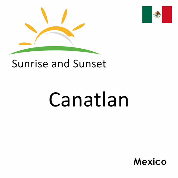 Sunrise and sunset times for Canatlan, Mexico