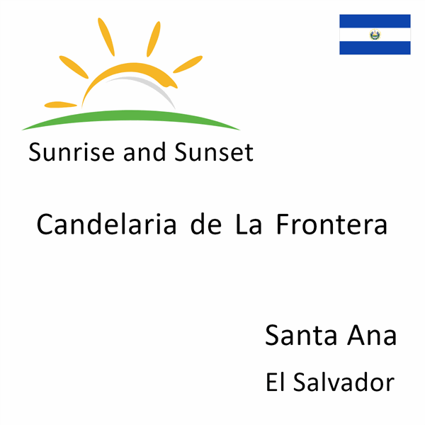 Sunrise and sunset times for Candelaria de La Frontera, Santa Ana, El Salvador