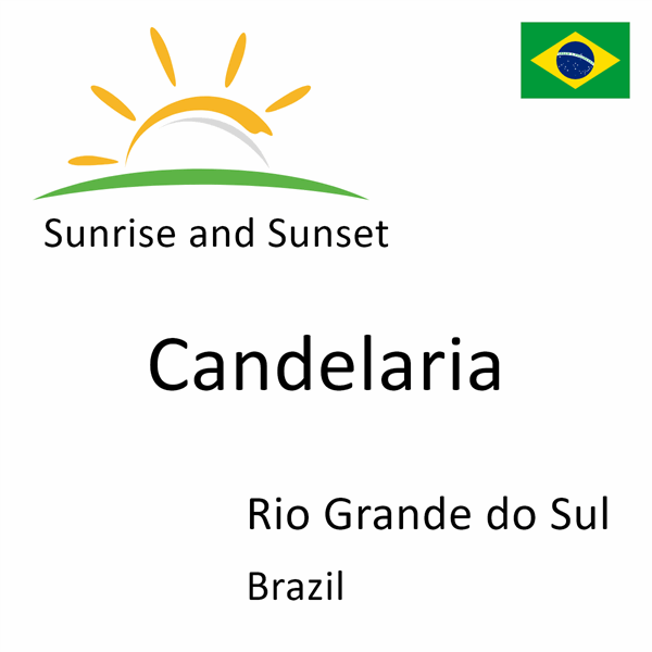 Sunrise and sunset times for Candelaria, Rio Grande do Sul, Brazil