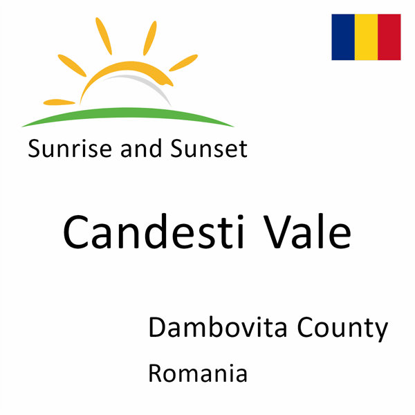 Sunrise and sunset times for Candesti Vale, Dambovita County, Romania