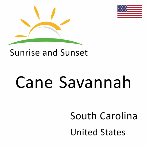 Sunrise and sunset times for Cane Savannah, South Carolina, United States