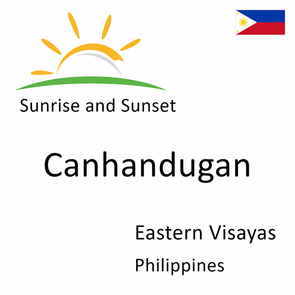 Sunrise and sunset times for Canhandugan, Eastern Visayas, Philippines