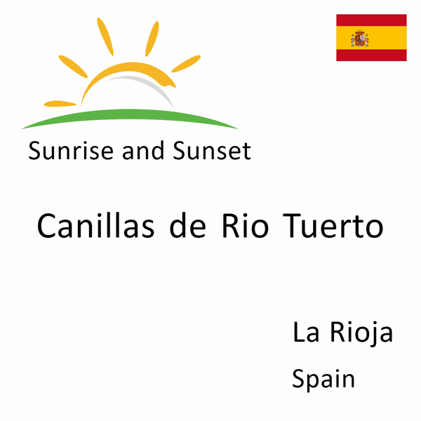 Sunrise and sunset times for Canillas de Rio Tuerto, La Rioja, Spain