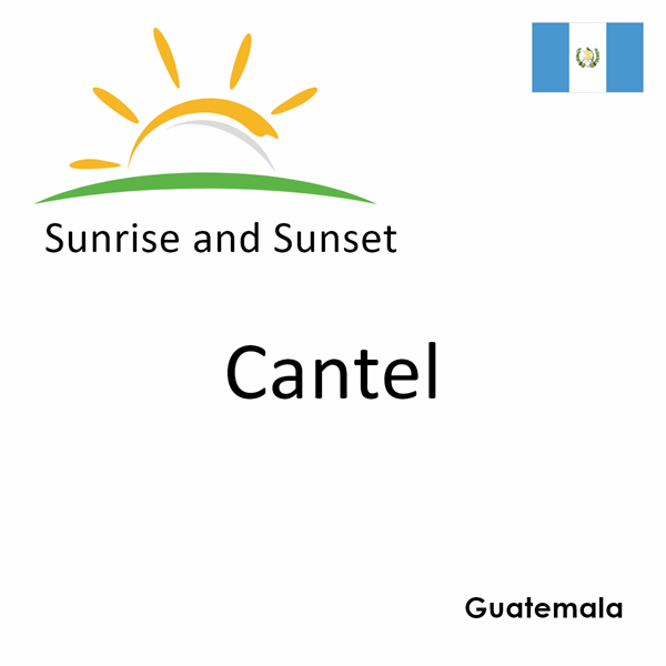 Sunrise and sunset times for Cantel, Guatemala