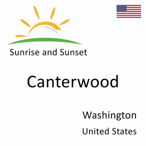 Sunrise and sunset times for Canterwood, Washington, United States