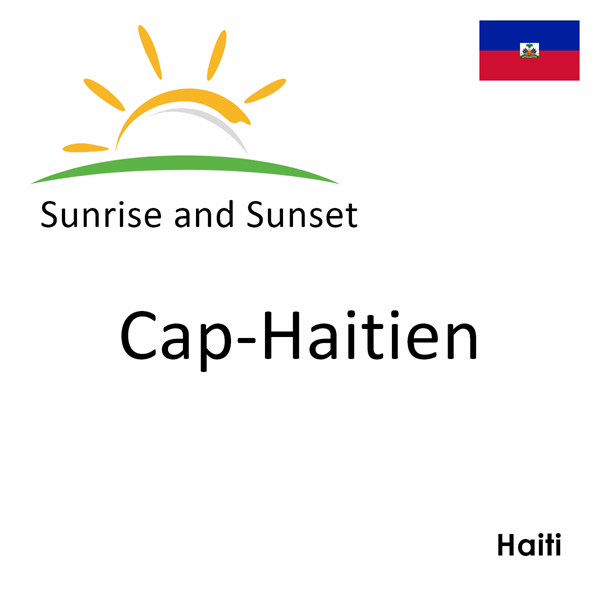 Sunrise and sunset times for Cap-Haitien, Haiti