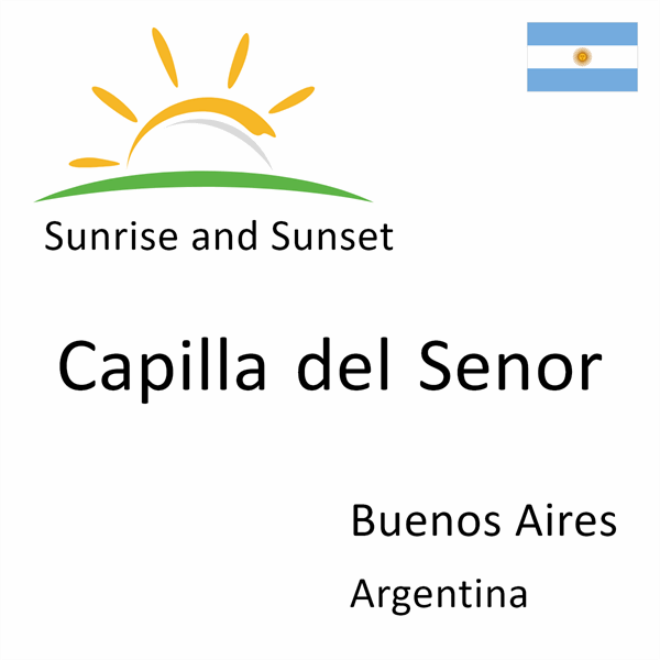 Sunrise and sunset times for Capilla del Senor, Buenos Aires, Argentina