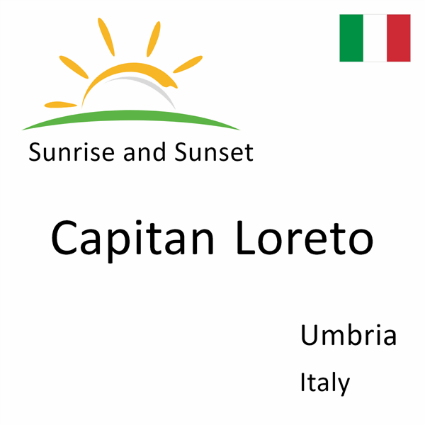 Sunrise and sunset times for Capitan Loreto, Umbria, Italy