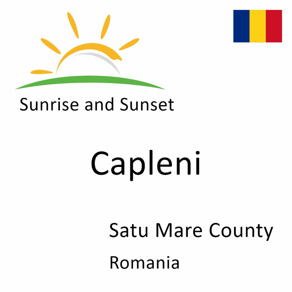 Sunrise and sunset times for Capleni, Satu Mare County, Romania