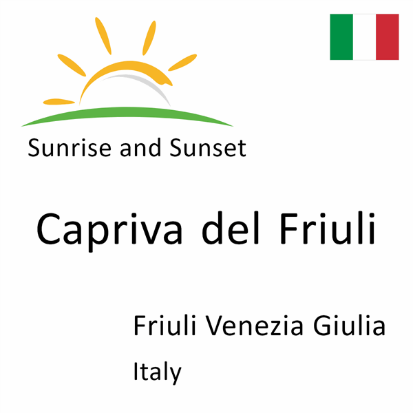 Sunrise and sunset times for Capriva del Friuli, Friuli Venezia Giulia, Italy