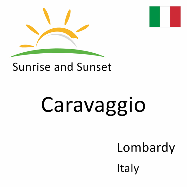 Sunrise and sunset times for Caravaggio, Lombardy, Italy