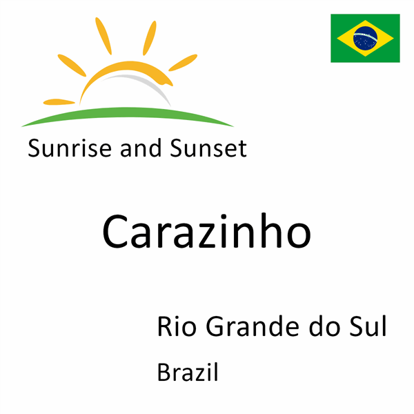 Sunrise and sunset times for Carazinho, Rio Grande do Sul, Brazil