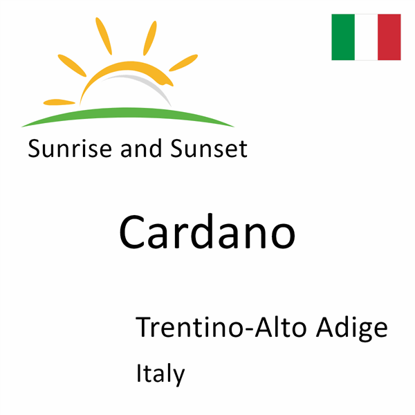 Sunrise and sunset times for Cardano, Trentino-Alto Adige, Italy