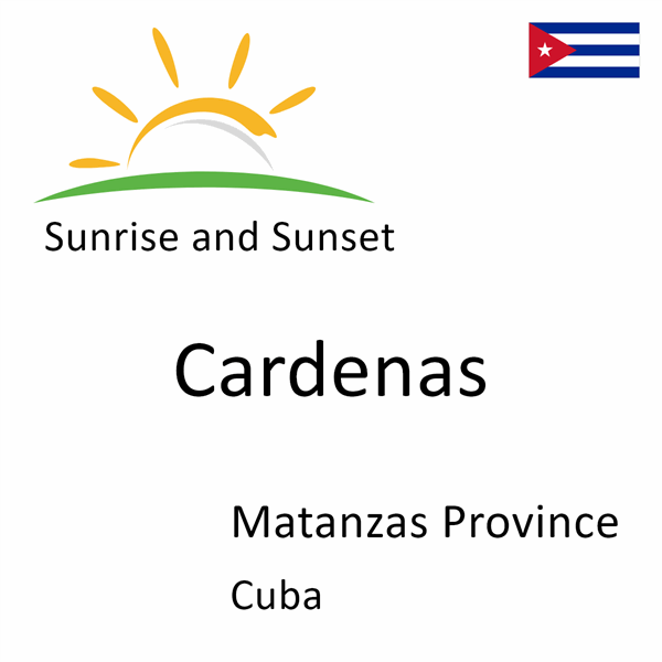Sunrise and sunset times for Cardenas, Matanzas Province, Cuba