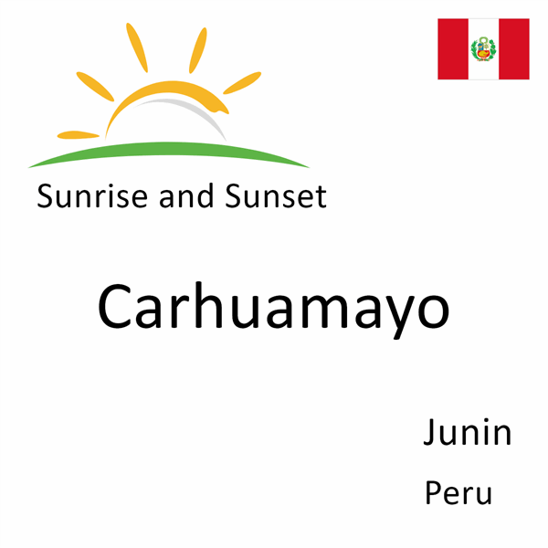 Sunrise and sunset times for Carhuamayo, Junin, Peru