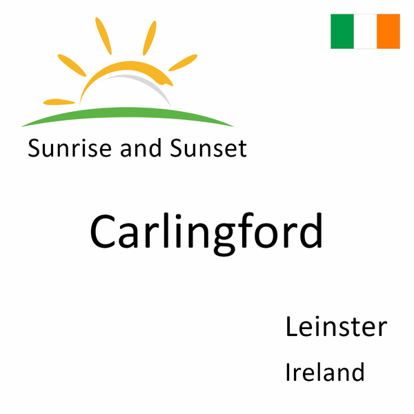 Sunrise and sunset times for Carlingford, Leinster, Ireland