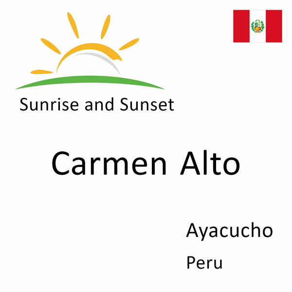 Sunrise and sunset times for Carmen Alto, Ayacucho, Peru