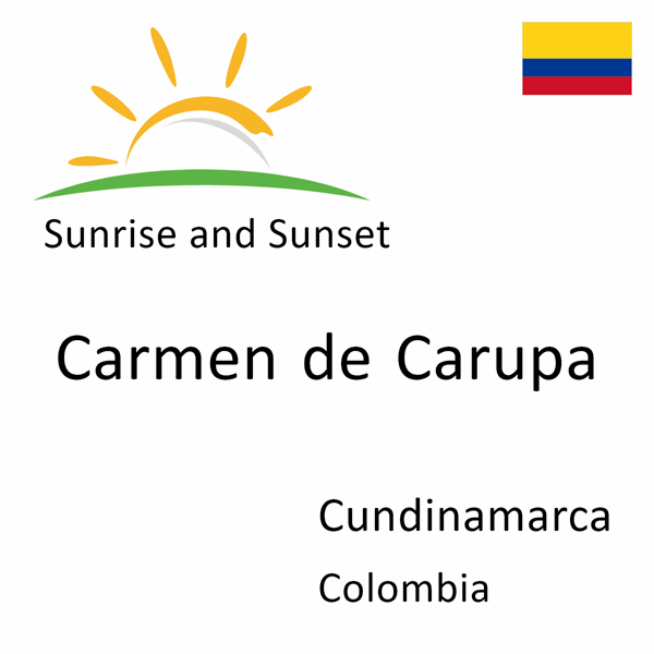 Sunrise and sunset times for Carmen de Carupa, Cundinamarca, Colombia