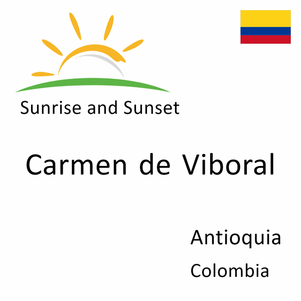 Sunrise and sunset times for Carmen de Viboral, Antioquia, Colombia
