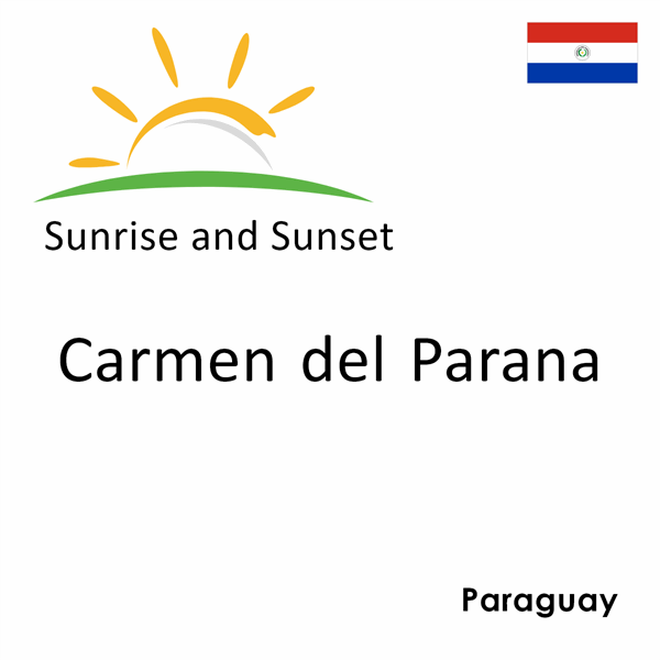 Sunrise and sunset times for Carmen del Parana, Paraguay