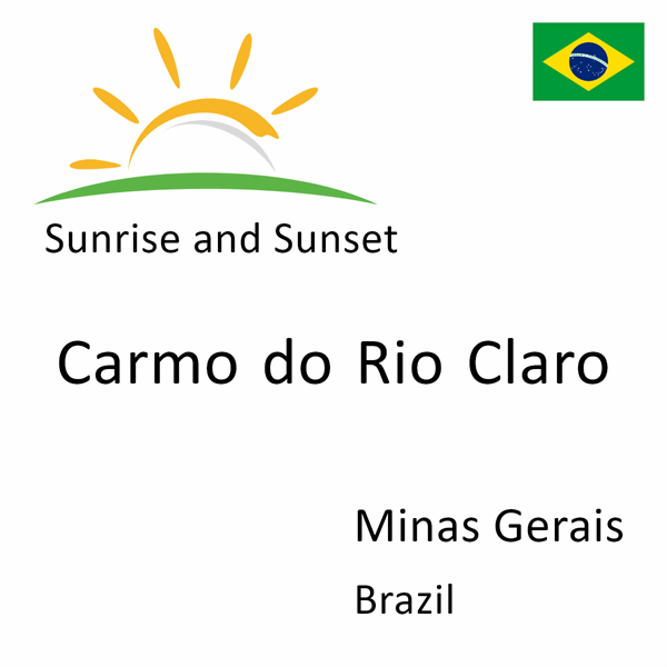 Sunrise and sunset times for Carmo do Rio Claro, Minas Gerais, Brazil